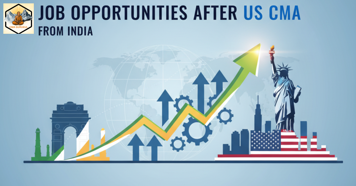 Job Opportunities After US CMA from India: High-Paying Global Careers Explained 2025