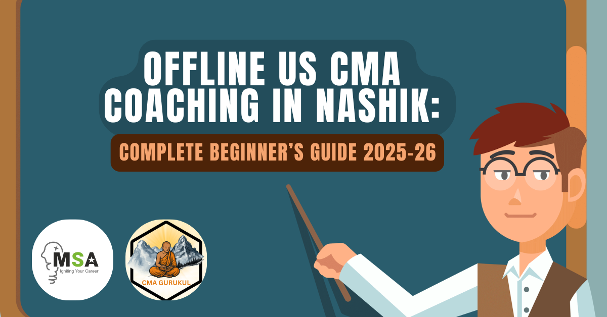Offline US CMA Coaching in Nashik: Complete Beginner’s Guide 2025-26
