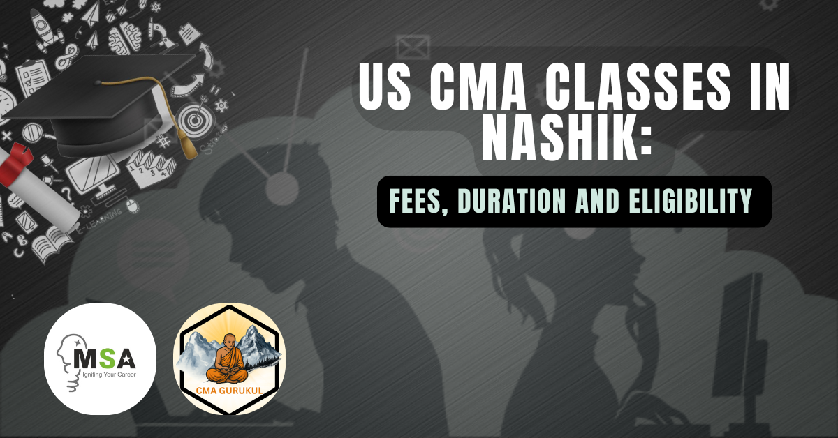 US CMA Classes in Nashik: Fees, Duration and Eligibility Guide (Best Guide 2025)